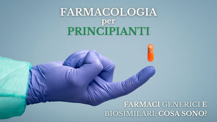 farmacologia-per-principianti-farmaci-generici-e-biosimilari-cosa-sono